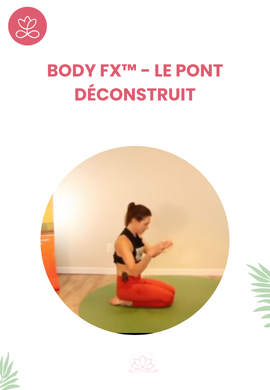 Body Fx™️ - Le pont déconstruit